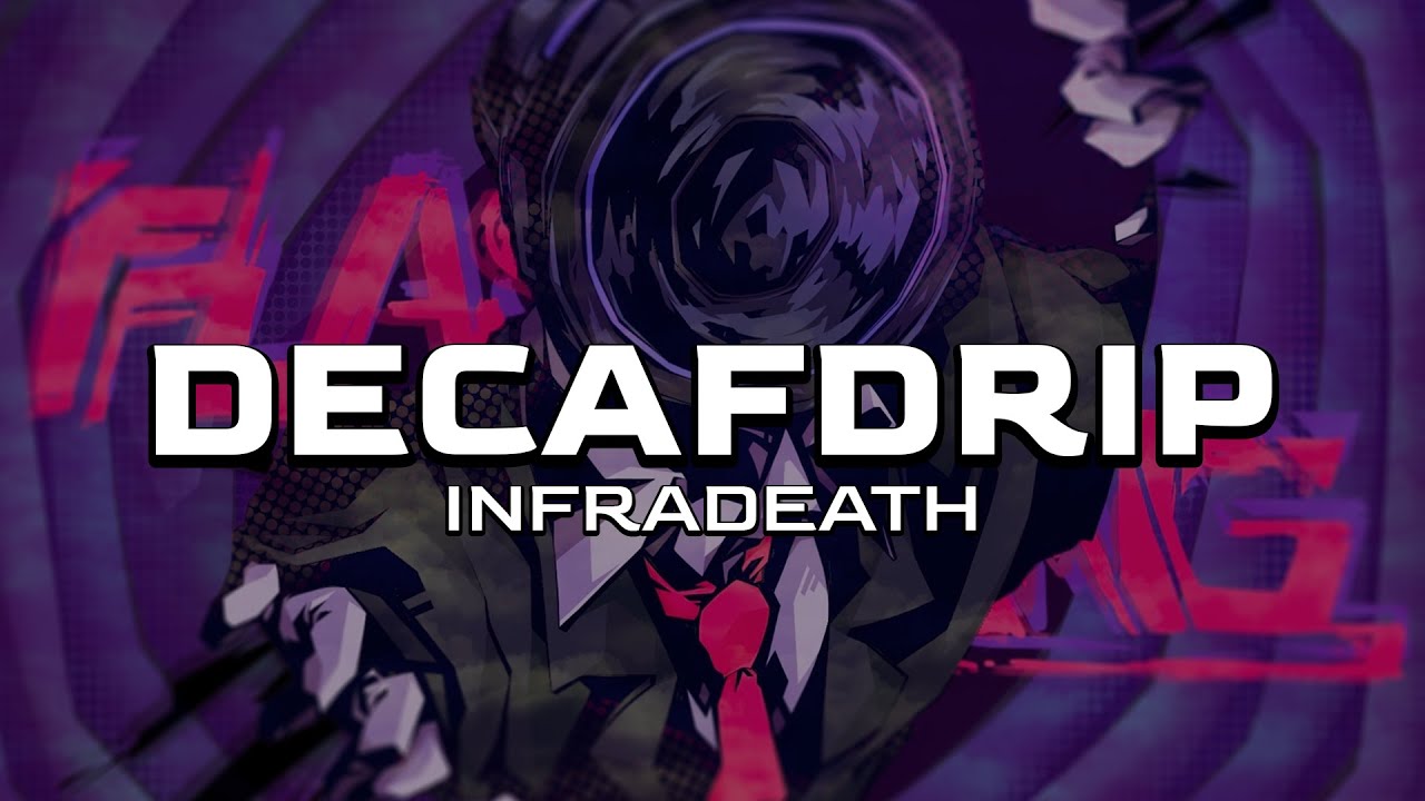 Watch decafdrip - Infradeath on YouTube Watch decafdrip - Infradeath on YouTube