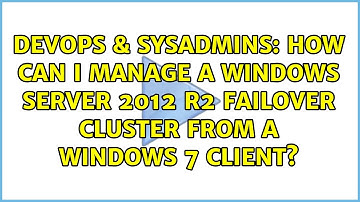 How can I manage a Windows Server 2012 R2 Failover Cluster from a Windows 7 client?