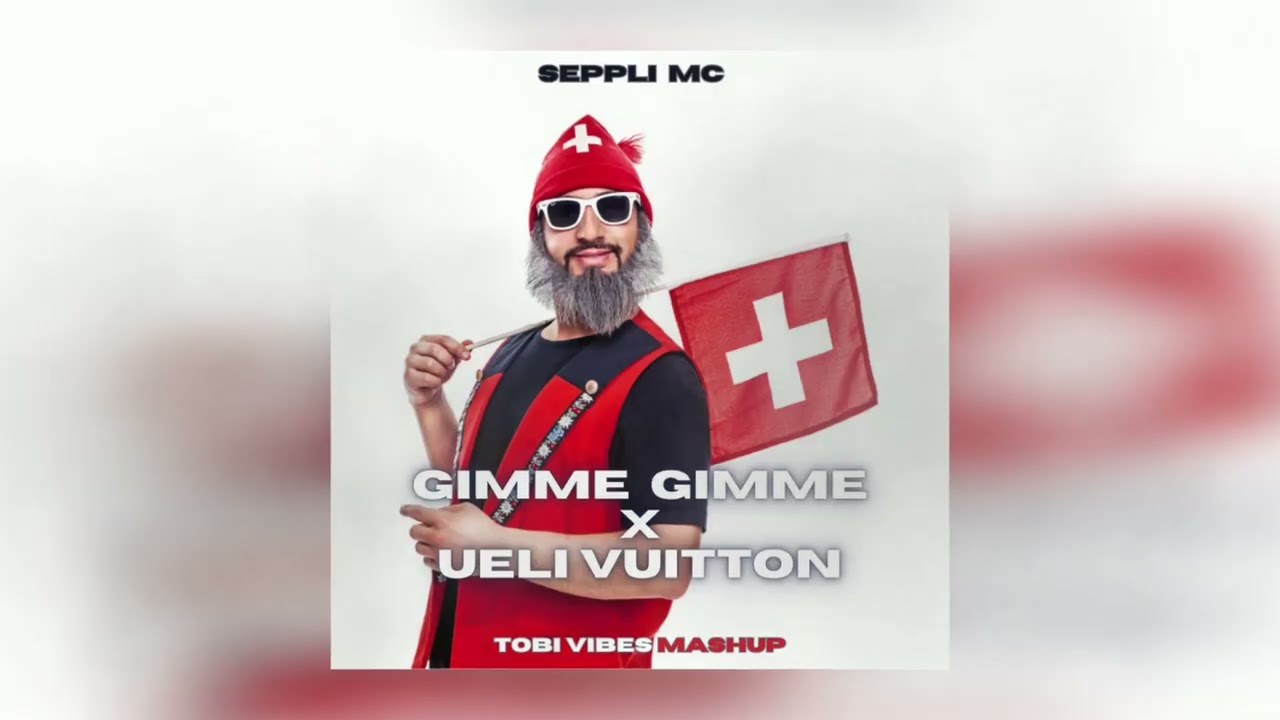GIMME GIMME X UELI VUITTON (ALPHORN NASHORN) - Seppli MC (Tobi Vibes Mashup)