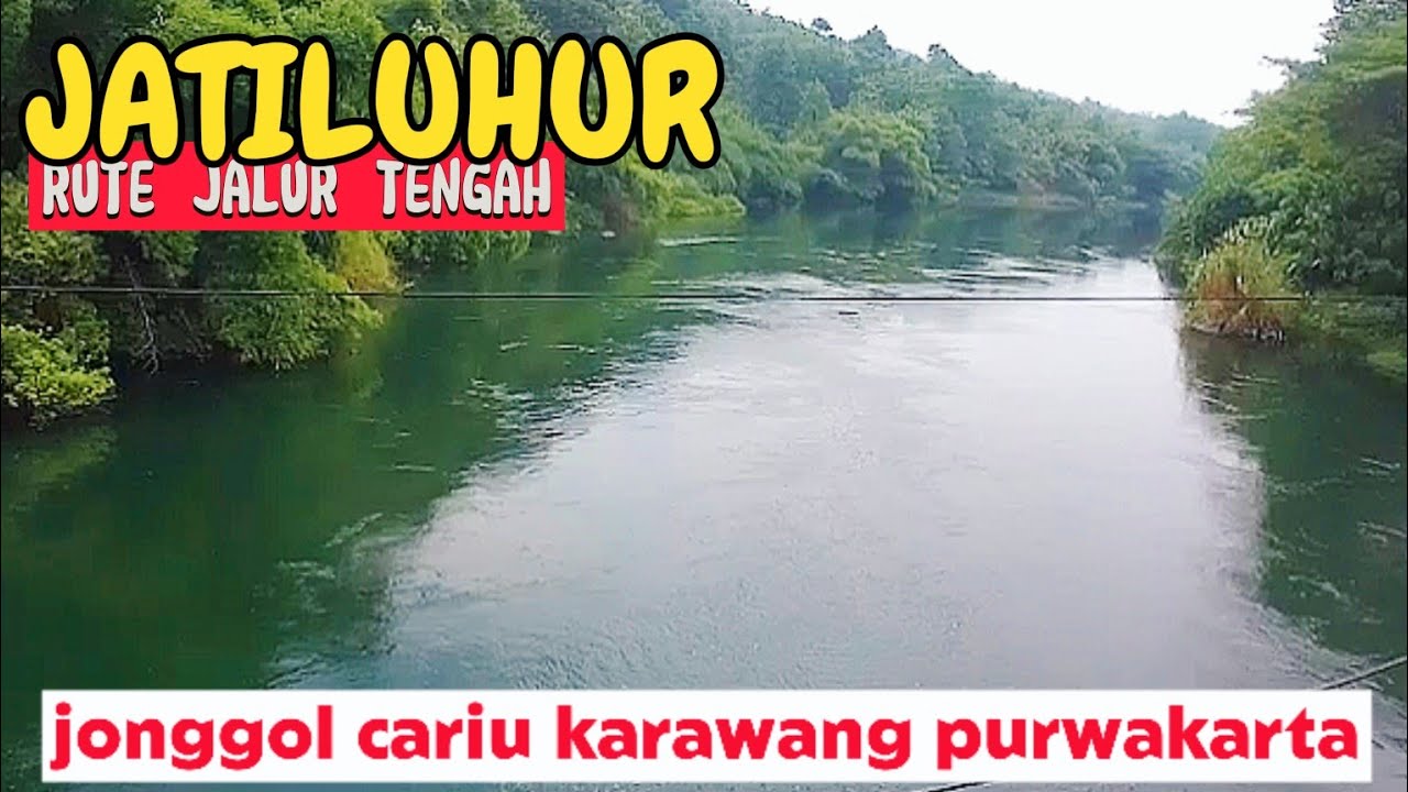 JATILUHUR  SURGANYA MANCING MANIA || RUTE CARIU KARAWANG PURWAKARTA, JALUR ASIK DAN NYENTRIK