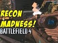 Recon Madness! - Battlefield 4