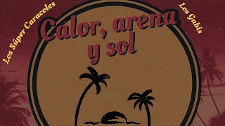 Los Súper Caracoles & Los Gabis - Calor, Arena y Sol (Video Lyric)