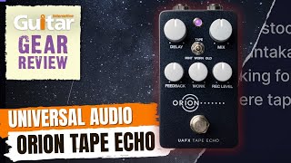 UNIVERSAL AUDIO ORION TAPE ECHO | Review | Guitar Interactive