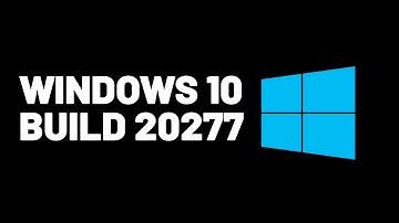 Windows 10 Build 20277 & 21277 - TWO Builds in ONE Dev Channel!