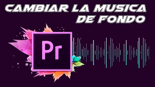 Adobe Premiere 21 | Cómo añadir o cambiar la música  de fondo a un video  Super sencillo.