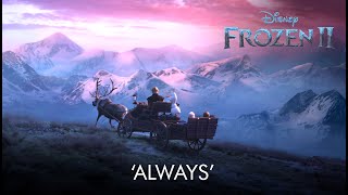Disney's FROZEN 2 | 'ALWAYS' Spot | In Cinemas Now