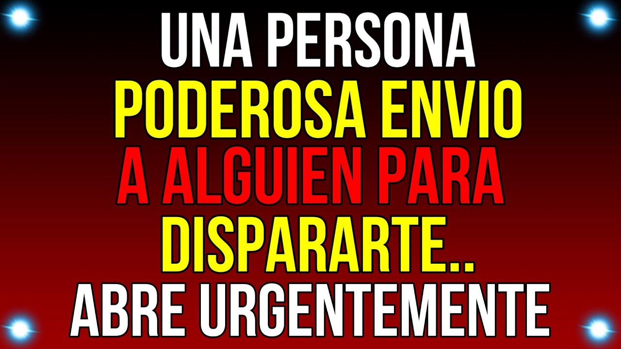 Una PERSONA PODEROSISIMA ENVIO a alguien para dispararte...