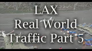 Tower!3D Pro - LAX   Real World Traffic - Part 5 - 2 Hours of Play