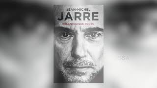 Jean-Michel Jarre: Autobiography Mélancolique Rodéo