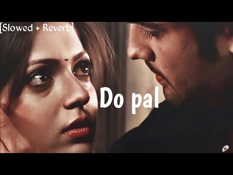 Do pal ~ [Slowed + Reverb] ~ Sonu Nigam | Modan Mohan | Javed Akhtar ᴄ ʜ ɪ ɴ ᴍ ᴀ ʏ 『IGNORE』 『BOY 』..