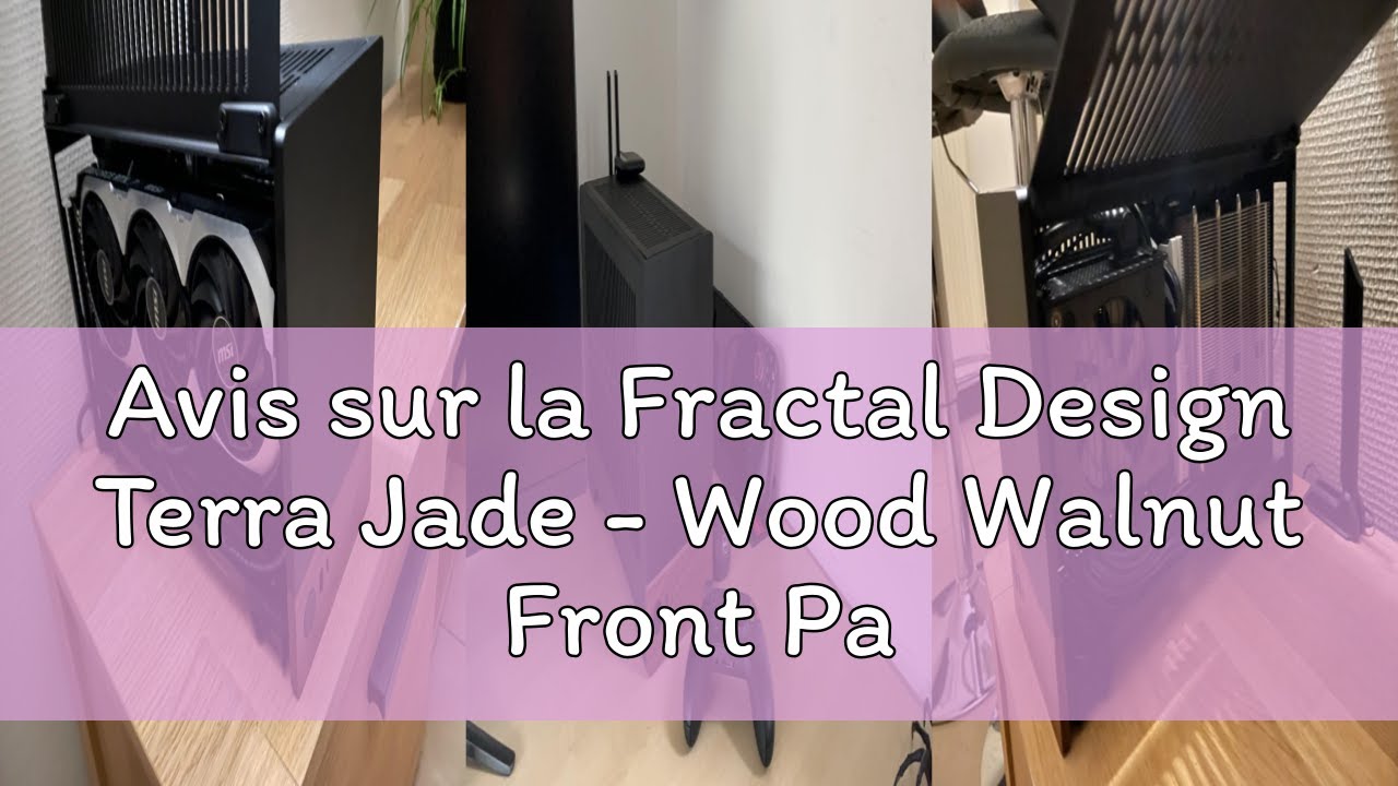 Avis sur la Fractal Design Terra Jade - Wood Walnut Front Panel - Small Form Factor - mITX Gaming Ca