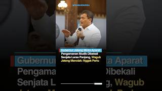 Gubernur Jateng Usul Aparat Pengamanan Mudik Dibekali Laras Panjang, Wagub Jateng Menolak: Tak Perlu