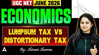 UGC NET Economics | UGC NET Economics Lump Sum Tax Vs Distortionary Tax By Shivani Mam