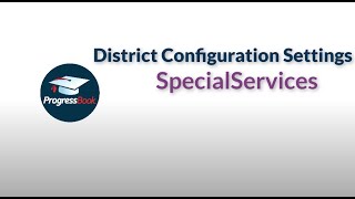 ProgressBook SpecialServices: District Configuration Settings