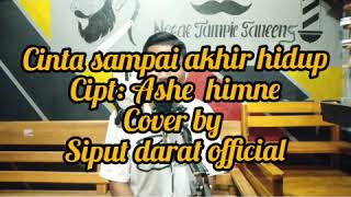 Cinta sampai akhir hidup.ashe hymne cover by siput darat official