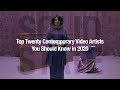 Top Twenty Contemporary Video Artists You Should Know in 2020