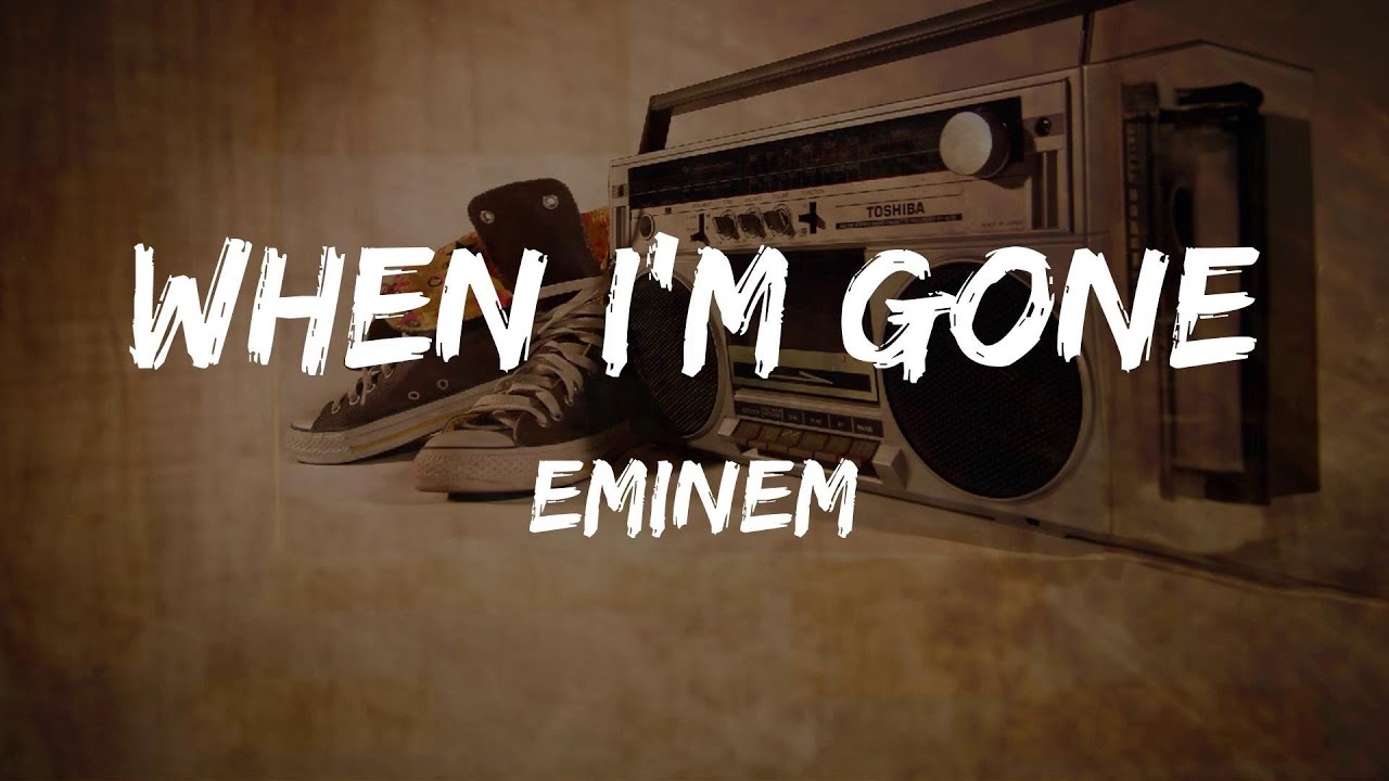 Eminem - When I'm Gone Lyrics 