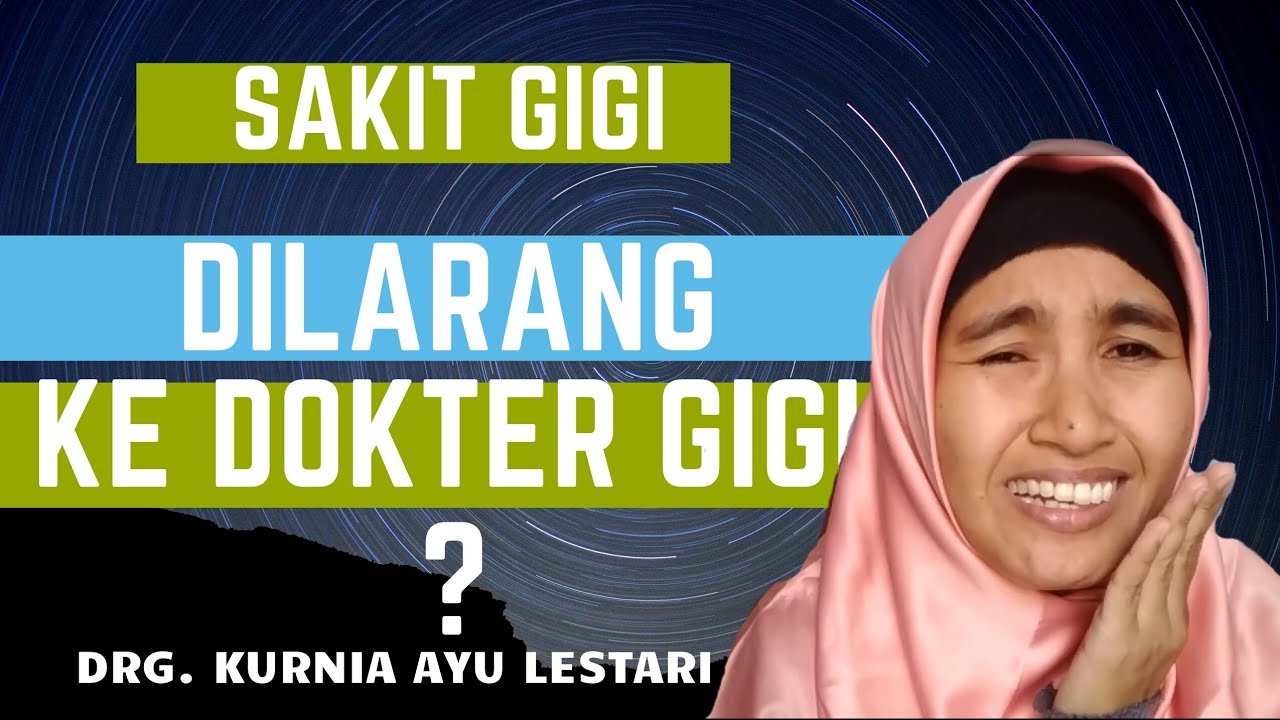 TIPS ATASI SAKIT GIGI DI RUMAH • Mitos sakit gigi ke dokter gigi • drg
