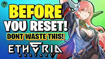 [Etheria: Restart] BEFORE YOU RESET!! | DONT WASTE THIS!