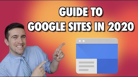 Guide to Google Sites in 2020 - Create Your Own Free Website with Ease!