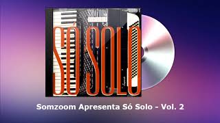 Somzoom Apresenta Só Solo Vol. 2 - FORRODASANTIGAS.COM