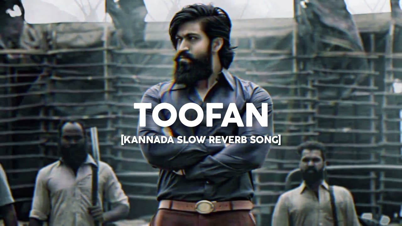 TOOFAN KANNADA SLOW REVERB KGF 2  kannadasongs  kgf  yash  rockybhai