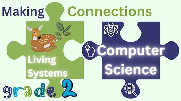 Grade 2 Living Systems Connections to Computer Science