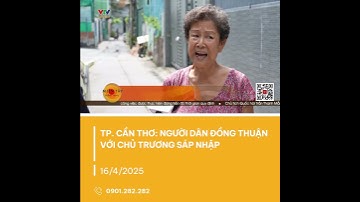 TP. Cần Thơ đồng lòng sáp nhập hành chính, giữ tên gọi Ninh Kiều | VTV CẦN THƠ