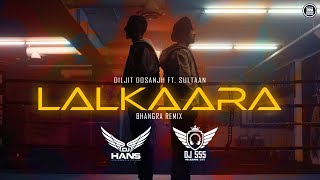 Lalkaara Bhangra Remix - DJ Hans x DJ SSS | Diljit Dosanjh | Modern Punjab