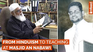 From Hinduism to Teaching at Masjid An Nabawi