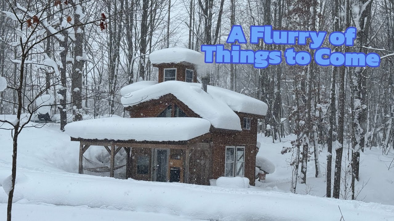 A Flurry of Thing to Come /  EP22 / Just for fun off grid Mancave (cabin)