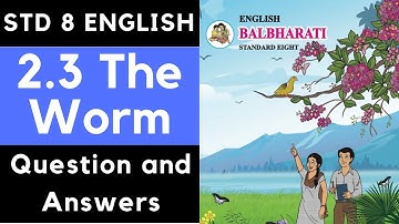 8th English 2.3 The Worm Questions And Answers/English Workshop - Maharashtra Board