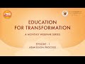 Education for transformation  webinar series  ep1 admission process