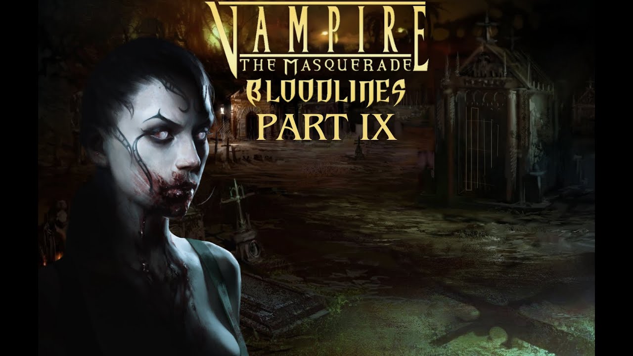 Vampire: The Masquerade ~ Bloodlines ~ Part IX - YouTube