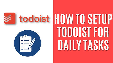 How to Setup Todoist for Daily Tasks [Simple Guide]
