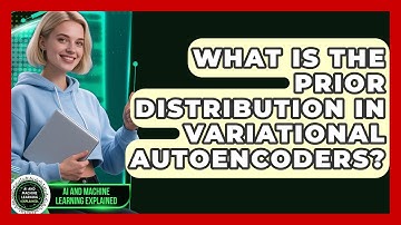 What Is The Prior Distribution In Variational Autoencoders? - AI and Machine Learning Explained