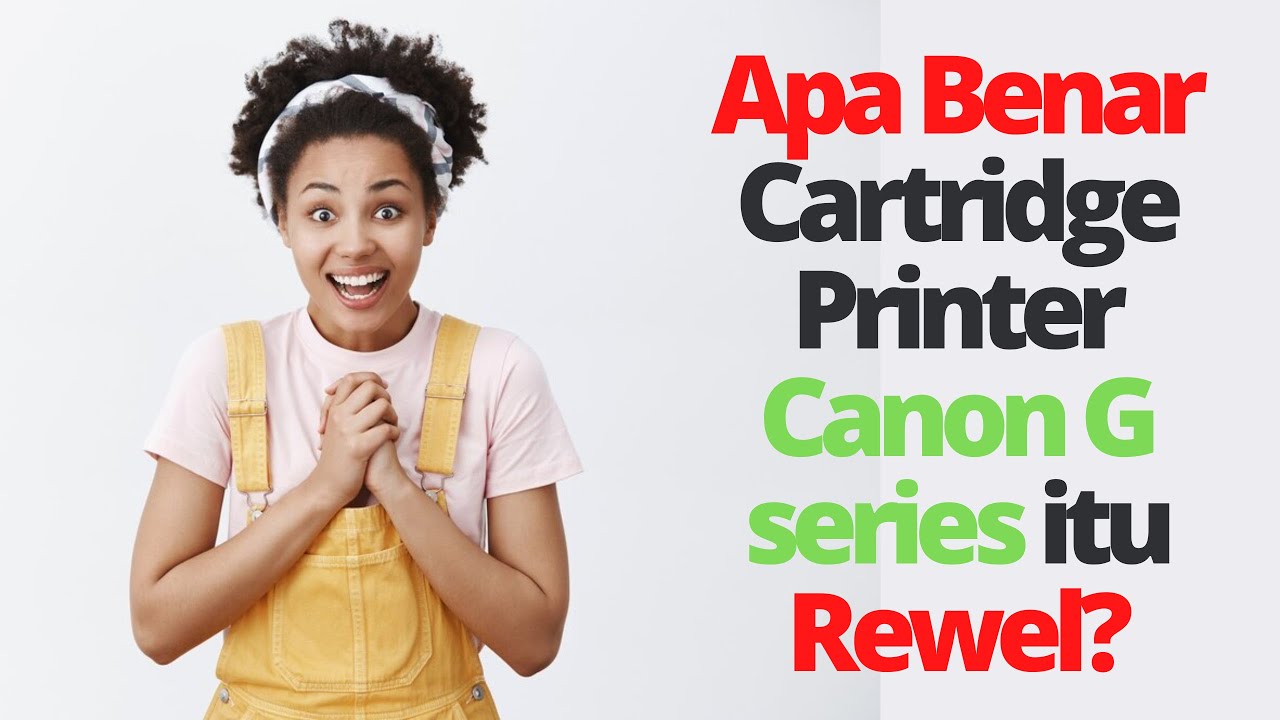 apa-cartridge-printhead-canon-g2010-itu-rewel-youtube