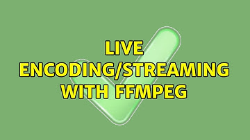 live encoding/streaming with ffmpeg (2 Solutions!!)