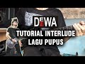 &quot;Pupus&quot; Dewa 19 Interlude Tutorial