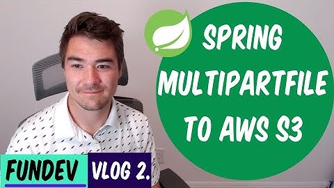 How to Upload Spring MultipartFile to S3? VLOG #2
