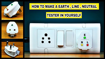How To Make Earthing And Line, Neutral Tester