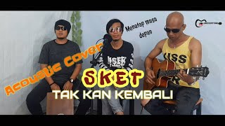 Download lagu Sket - Takkan Kembali || Garage Acoustic Channel || Cover Akustik || Lirik mp3