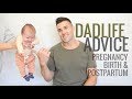 DADLIFE ADVICE // PREGNANCY, BIRTH, POSTPARTUM FROM AN HONEST DAD OF TWO