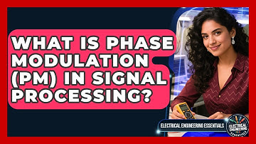 What Is Phase Modulation (PM) In Signal Processing? - Electrical Engineering Essentials