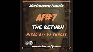 Af7 The Return  The Ultimate Afrohouse  Deep House Mixed By Dj Suncee Of Afrofreequency