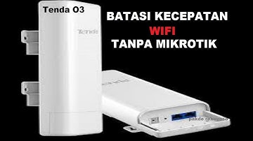 Cara Membatasi Kecepatan Wifi Tanpa Mikrotik,Tenda O3,Mode Wisp