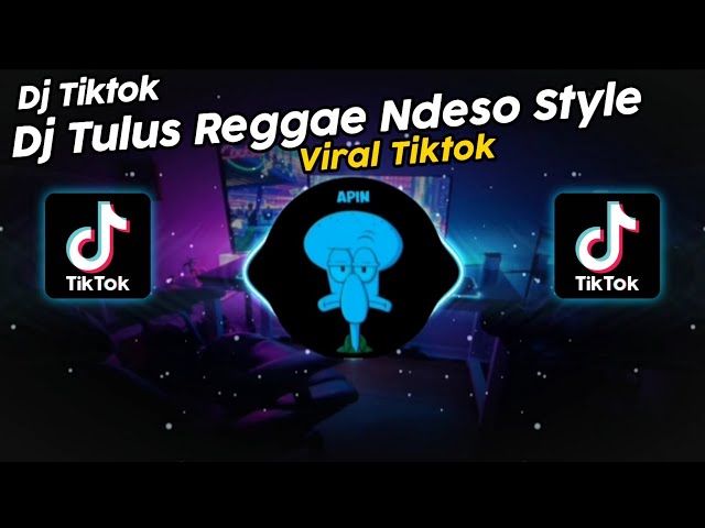 DJ TULUS REGGAE NDESO STYLE || DJ TAK GENGGAM TANGANMU TAK ELUS PIPIMU VIRAL TIK TOK TERBARU 2024!! class=