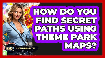How Do You Find Secret Paths Using Theme Park Maps? - Insider Theme Park Tips