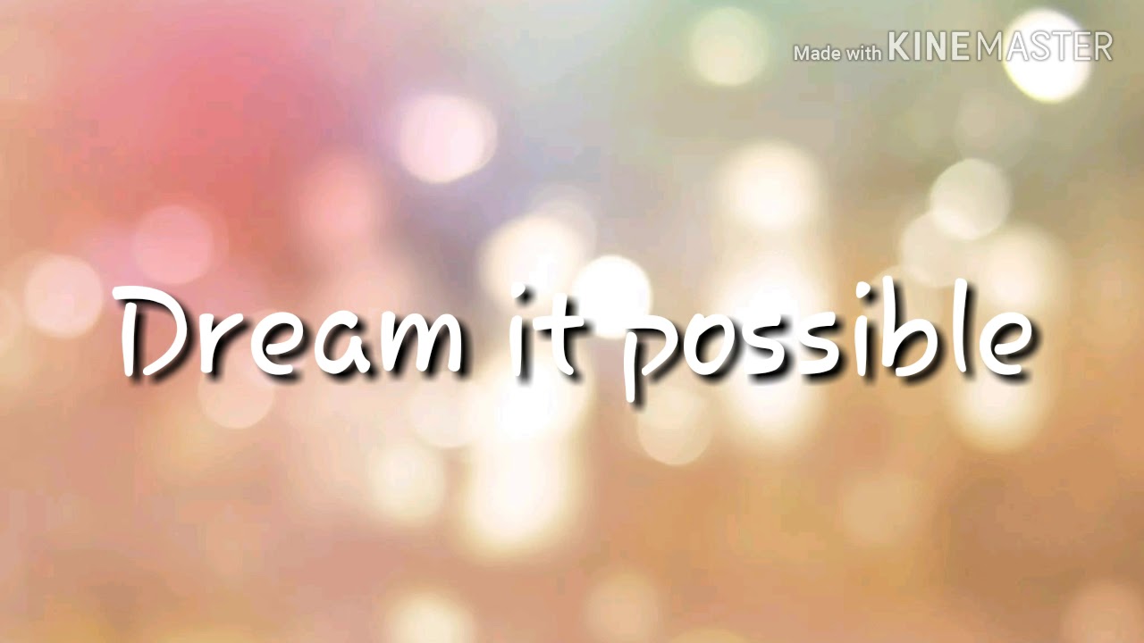 Dream it possible||Lyrics||