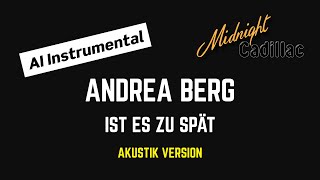 ANDREA BERG Ist es zu spät (Akustik Version) (AI Instrumental)